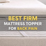Best Firm Mattress Topper for Back Pain